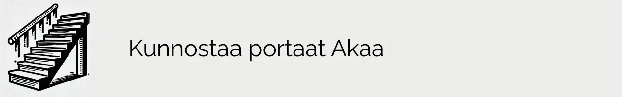 Kunnostaa portaat Akaa